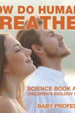 How Do Humans Breathe? Science Book Age 8 Children's Biology Books af Baby Professor
