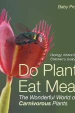 Do Plants Eat Meat? The Wonderful World of Carnivorous Plants - Biology Books for Kids Children's Biology Books af Baby Professor
