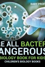Are All Bacteria Dangerous? Biology Book for Kids Children's Biology Books af Baby Professor