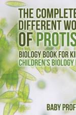Completely Different World of Protists - Biology Book for Kids Children's Biology Books af Baby Professor