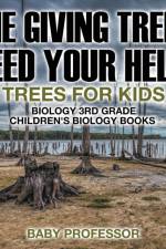 Giving Trees Need Your Help! Trees for Kids - Biology 3rd Grade Children's Biology Books af Baby Professor