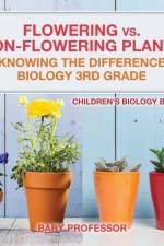Flowering vs. Non-Flowering Plants af Baby Professor