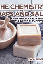 Chemistry of Soaps and Salts - Chemistry Book for Beginners Children's Chemistry Books af Baby Professor