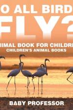 Do All Birds Fly? Animal Book for Children Children's Animal Books af Baby Professor