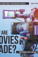 How are Movies Made? Technology Book for Kids Children's Computers & Technology Books af Baby Professor