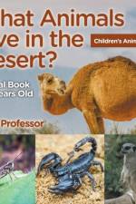 What Animals Live in the Desert? Animal Book 4-6 Years Old Children's Animal Books af Baby Professor