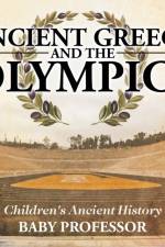Ancient Greece and The Olympics Children's Ancient History af Baby Professor