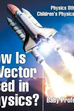 How Is a Vector Used in Physics? Physics 8th Grade Children's Physics Books af Baby Professor