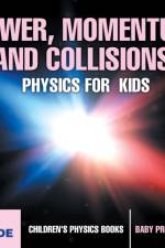 Power, Momentum and Collisions - Physics for Kids - 5th Grade Children's Physics Books af Baby Professor