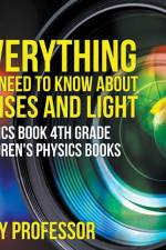 Everything You Need to Know About Lenses and Light - Physics Book 4th Grade Children's Physics Books af Baby Professor