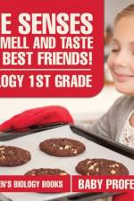 Senses of Smell and Taste Are Best Friends! - Biology 1st Grade Children's Biology Books af Baby Professor
