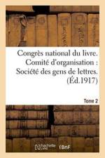 Congres National Du Livre. Comite d'Organisation Societe Des Gens de Lettres Tome 2 af Sans Auteur