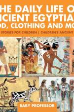The Daily Life of Ancient Egyptians af Baby Professor