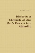 Blackout: A Chronicle of One Man's Descent into Absurdity af David McGuire