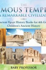 Famous Temples of a Remarkable Civilization - Ancient Egypt History Books for 4th Grade Children's Ancient History af Baby Professor