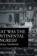 What was the Continental Congress? US History Textbook Children's American History af Baby Professor