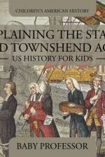 Explaining the Stamp and Townshend Acts - US History for Kids Children's American History af Baby Professor