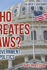 Who Creates Laws? US Government and Politics Children's Government Books af Baby Professor