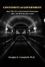 Continuity of Government: How the U.S. Government Functions After All Hell Breaks Loose af Douglas E. Campbell