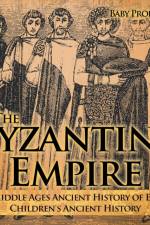 Byzantine Empire - The Middle Ages Ancient History of Europe Children's Ancient History af Baby Professor
