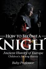 How to Become a Knight - Ancient History of Europe Children's Ancient History af Baby Professor