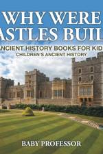 Why Were Castles Built? Ancient History Books for Kids Children's Ancient History af Baby Professor