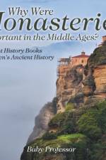 Why Were Monasteries Important in the Middle Ages? Ancient History Books Children's Ancient History af Baby Professor
