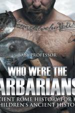 Who Were the Barbarians? Ancient Rome History for Kids Children's Ancient History af Baby Professor