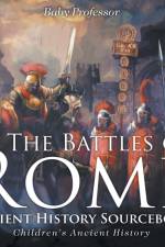 Battles of Rome - Ancient History Sourcebook Children's Ancient History af Baby Professor