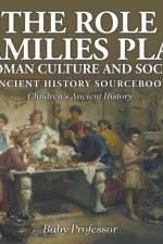 Role Families Play in Roman Culture and Society - Ancient History Sourcebook Children's Ancient History af Baby Professor