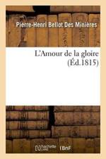 L'Amour de la Gloire af Bellot Des Minières