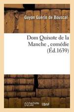 Dom Quixote de la Manche, Comedie af Guyon Guerin De Bouscal