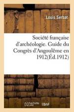 Societe Francaise d'Archeologie. Guide Du Congres d'Angouleme En 1912 af Louis Serbat