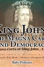 King John, The Magna Carta and Democracy - History for Kids Books Chidren's European History af Baby Professor