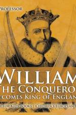 William The Conqueror Becomes King of England - History for Kids Books Chidren's European History af Baby Professor