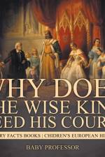 Why Does The Wise King Need His Court? History Facts Books Chidren's European History af Baby Professor