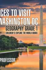 Places to Visit in Washington DC - Geography Grade 1 Children's Explore the World Books af Baby Professor