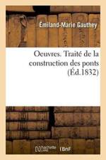 Oeuvres, Traite de la Construction Des Ponts af Emiland-Marie Gauthey
