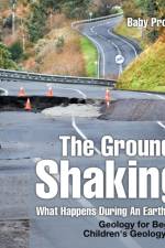 The Ground Is Shaking! What Happens During An Earthquake? Geology for Beginners Children's Geology Books af Baby Professor