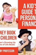 Kid's Guide to Personal Finance - Money Book for Children Children's Growing Up & Facts of Life Books af Baby Professor