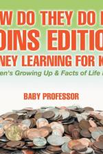 How Do They Do It? Coins Edition - Money Learning for Kids Children's Growing Up & Facts of Life Books af Baby Professor