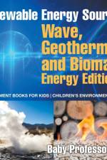 Renewable Energy Sources - Wave, Geothermal and Biomass Energy Edition af Baby Professor