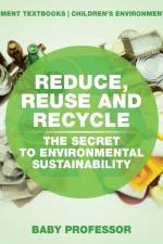 Reduce Reuse and Recycle af Baby Professor