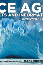 Ice Age Facts and Information - Environment Books Children's Environment Books af Baby Professor