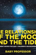 Relationship of the Moon and the Tides - Environment Books for Kids Children's Environment Books af Baby Professor