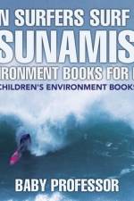 Can Surfers Surf on Tsunamis? Environment Books for Kids Children's Environment Books af Baby Professor