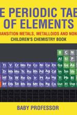 Periodic Table of Elements - Post-Transition Metals, Metalloids and Nonmetals Children's Chemistry Book af Baby Professor