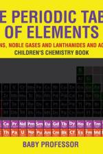Periodic Table of Elements - Halogens, Noble Gases and Lanthanides and Actinides Children's Chemistry Book af Baby Professor