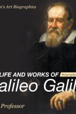 Life and Works of Galileo Galilei - Biography 4th Grade Children's Art Biographies af Baby Professor