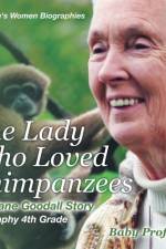 The Lady Who Loved Chimpanzees - The Jane Goodall Story af Baby Professor